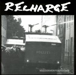 Recharge : Wasserwerferfahrer - I'd Rather Be Dead Detonate Your Hate
